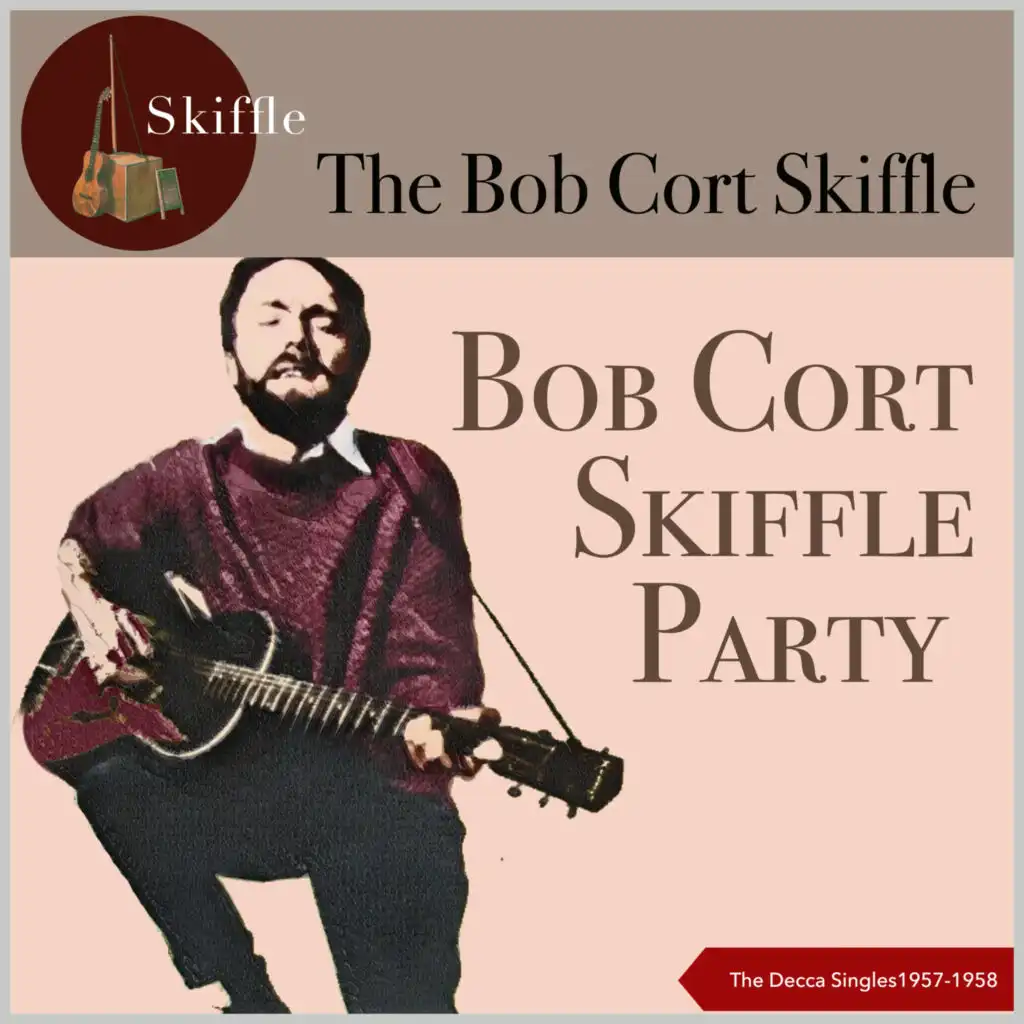 Bob Cort Skiffle Party (The Decca Singles 1957 - 1958)