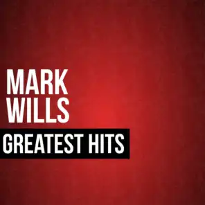 Mark Wills Greatest Hits