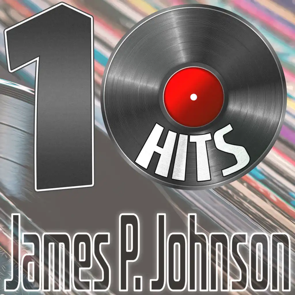 10 Hits of James P. Johnson