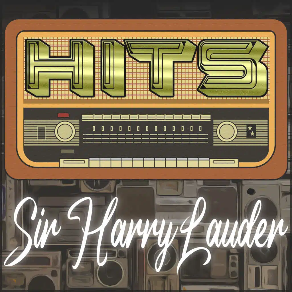 Hits of Sir Harry Lauder