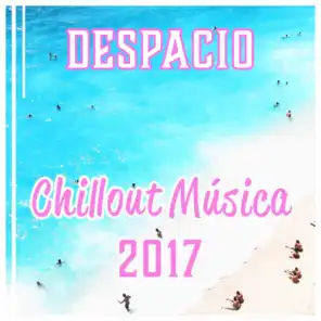 Despacio - Chillout Música 2017, Mejor Experiencia de Verano, Danza, Amor y Bar de Playa