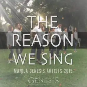 The Reason We Sing (Manila Genesis Artists 2015) [ft. Julianne Tarroja, Abby Asistio, Acel Van Ommen, RJ Dela Fuente & Katrina Velarde]