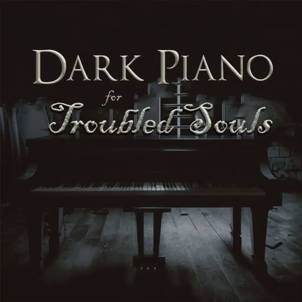 Dark Piano for Troubled Souls