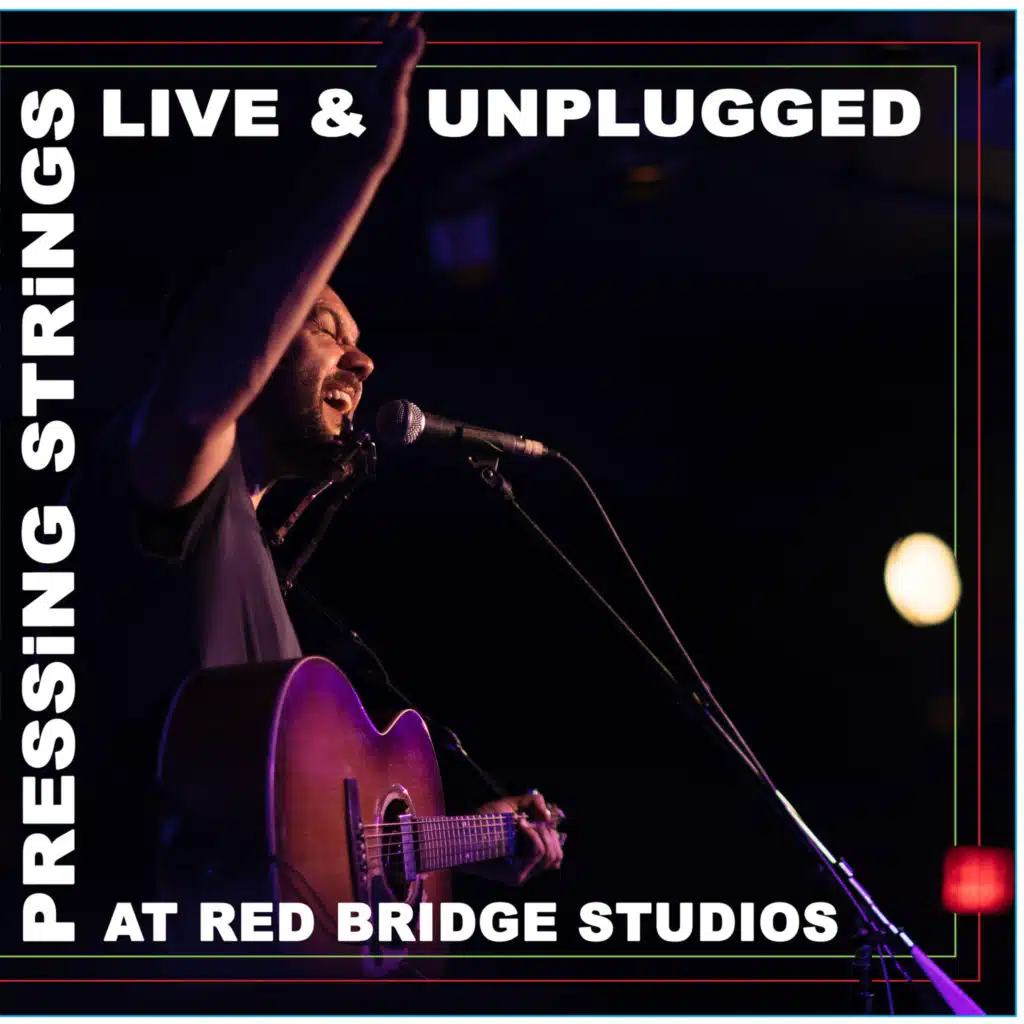 Pressing Strings (Live & Unplugged At Red Bridge Studios)