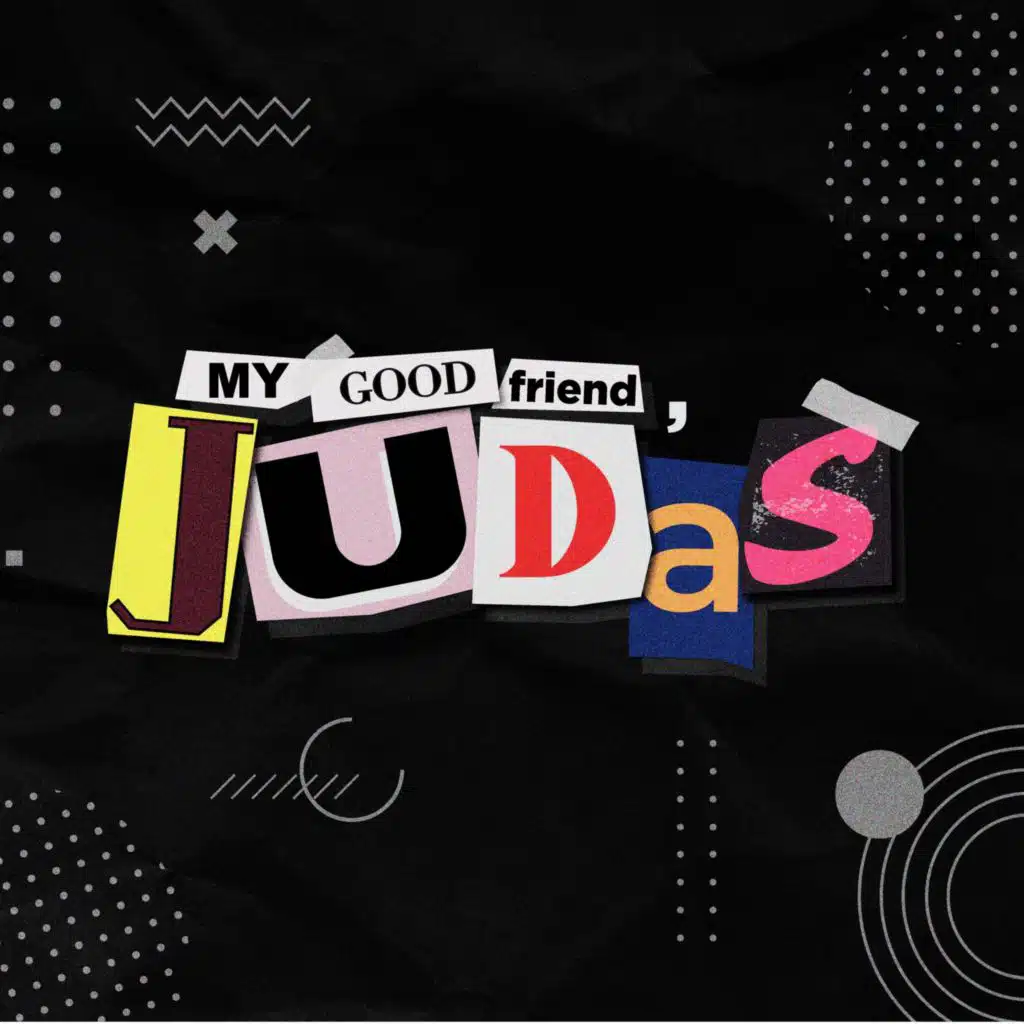 My Good Friend, Judas (Part 2) Backhanded Blessing