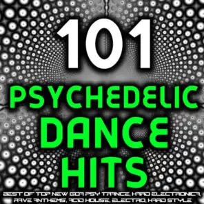 101 Psychedelic Dance Hits - Best of Top New Goa Psy Trance, Hard Electronica, Rave Anthems, Acid House, Electro, Hard Style