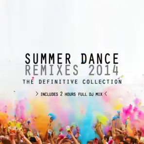 Summer Dance Remixes 2014 (The Definitive Collection)