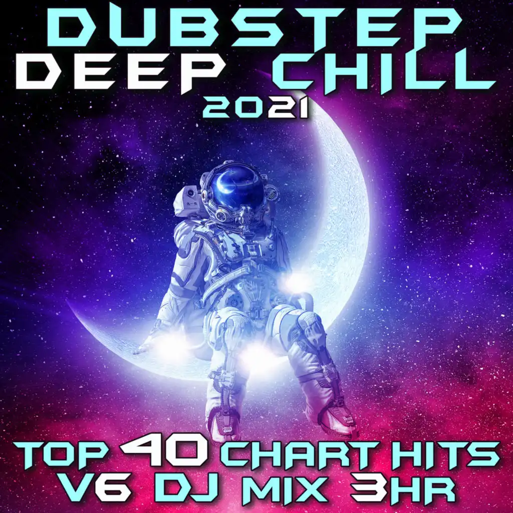 Dubstep Deep Chill 2021 Top 40 Chart Hits, Vol. 6 (DJ Mix 3Hr)