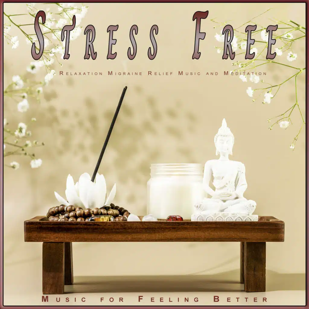 Stress Free: Relaxation Migraine Relief Music and Meditation