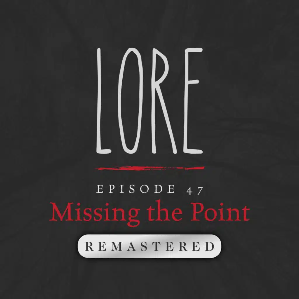 REMASTERED – Episode 47: Missing the Point