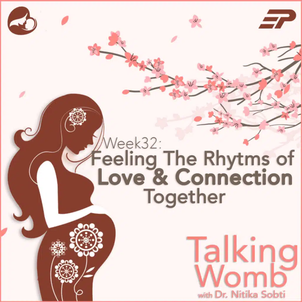 Week 32: Feeling The Rhythms of Love & Connection Together