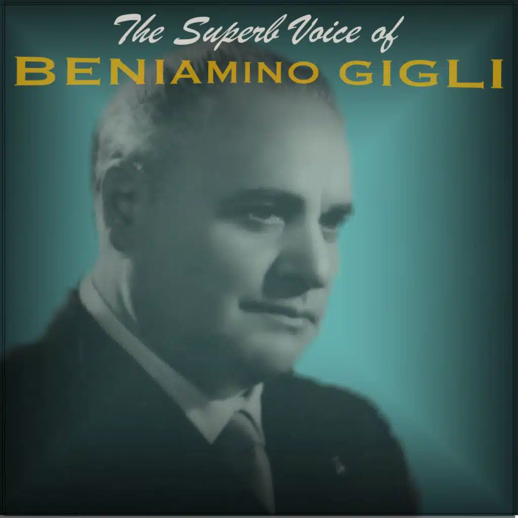 The Superb Voice of Beniamino Gigli
