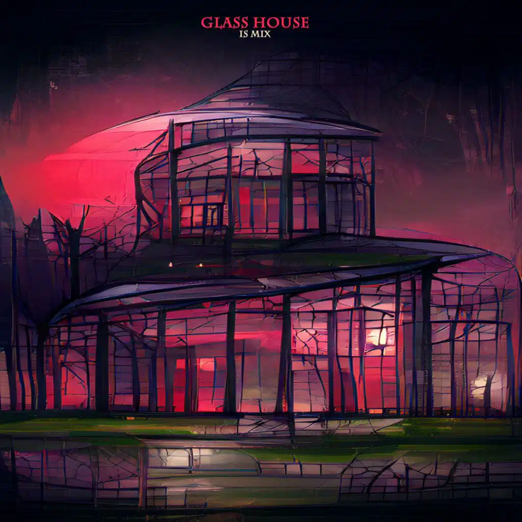 Glass House (IS MIX)