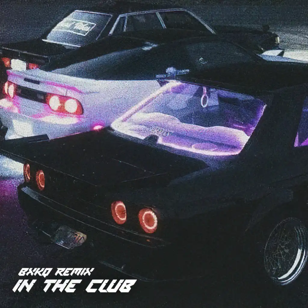 IN THE CLUB (bxkq Remix)