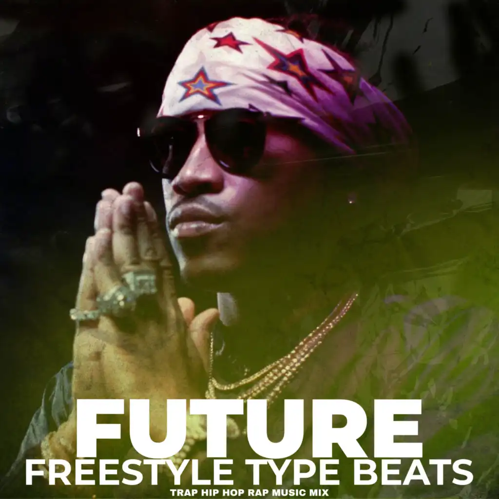 Future Freestyle Type Beats Trap Hip Hop Rap Music Mix