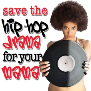 Save The Hip Hop Drama For Yo Mama (Re-Recorded)