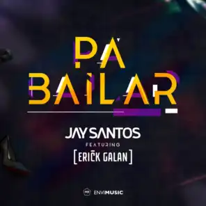 Pa Bailar (Radio Edit) [ft. Erick Galan]