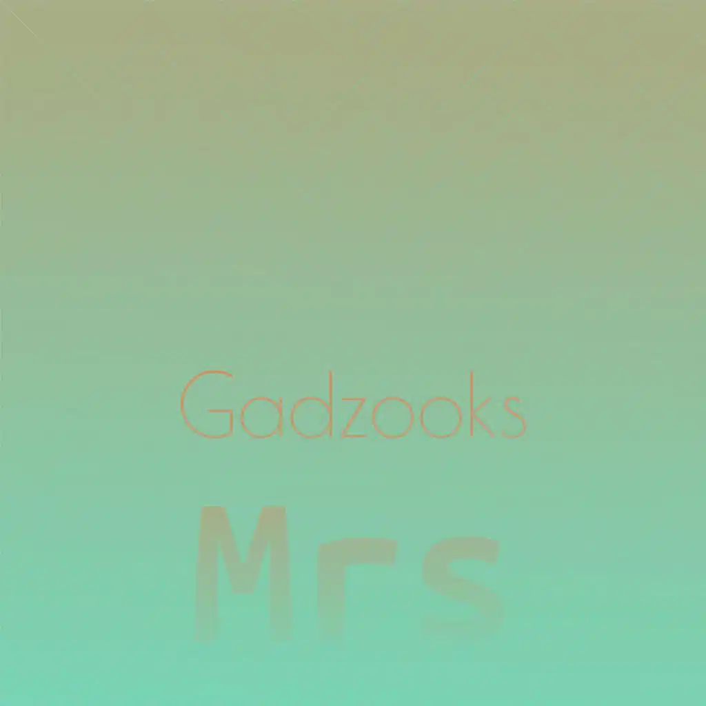 Gadzooks Mrs