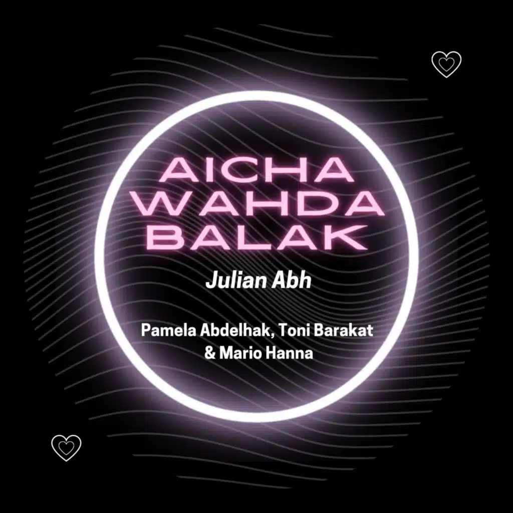 Aicha Wahda Balak (feat. Pamela Abdelhak & Toni Barakat)