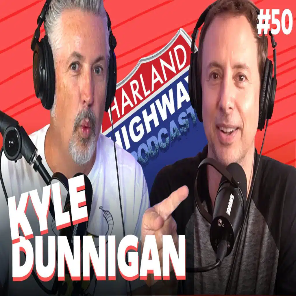 NEW HARLAND HIGHWAY #50 - KYLE DUNNIGAN, Comedian, Actor, Writer, YouTube great.