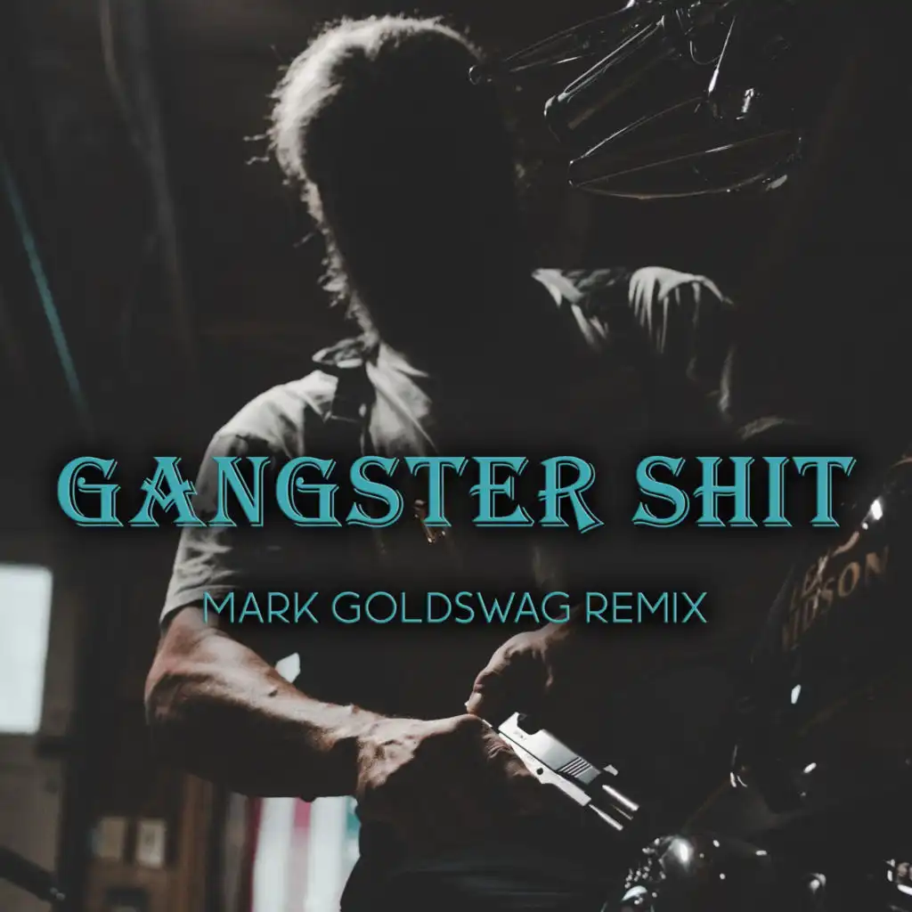 Gangster Shit (Mark Goldswag Remix)
