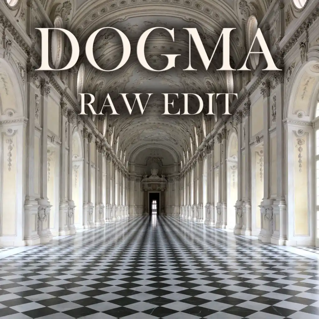 Dogma (Raw edit)