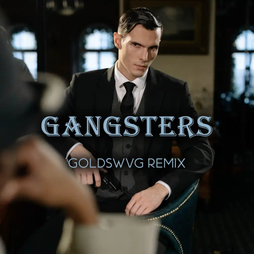 Gangsters (GOLDSWVG Remix)