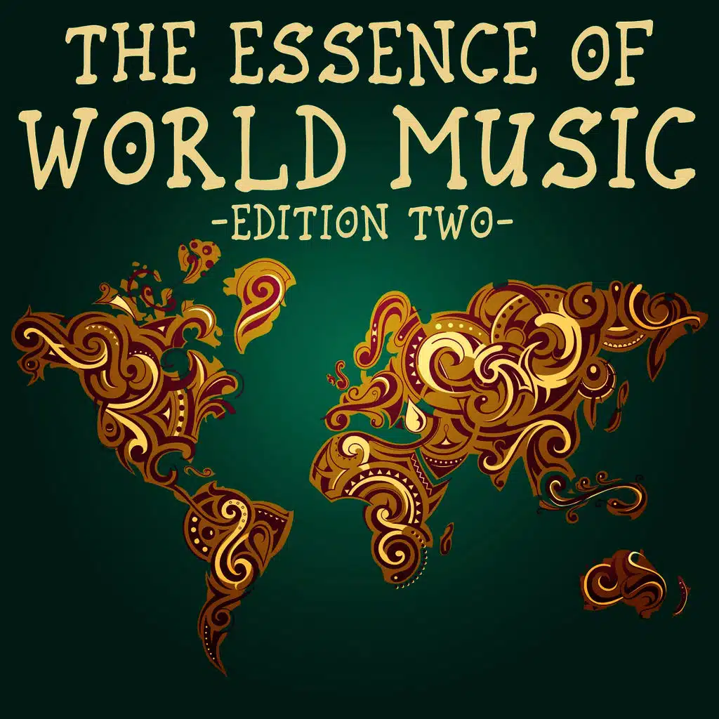 The Essence of World Music, Edition Two (The Finest Selection of Songs from Around the World)