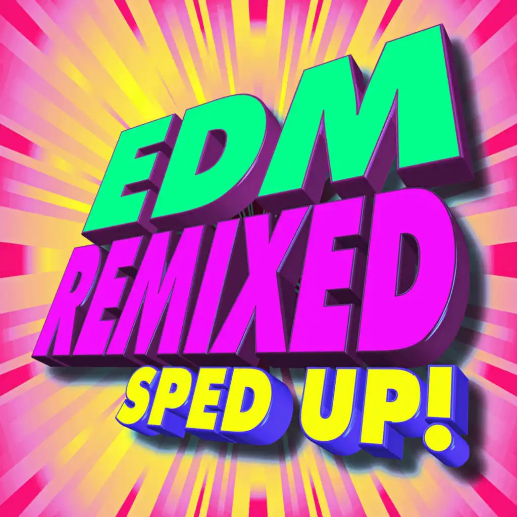 Edm Sped Up! Remixed