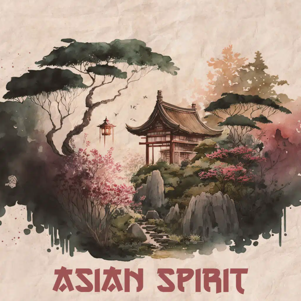 Asian Spirit: Relaxing Sounds of Guzheng, Liuqin and Hulusi for Instant Mood Improvement, Chakra Meditation, Harmony of Peaceful Mind
