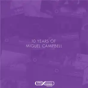 10 Years of Miguel Campbell