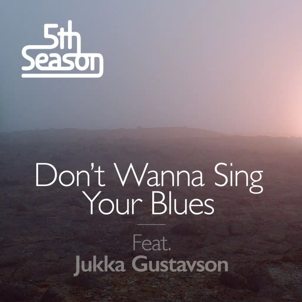 Don't Wanna Sing Your Blues (feat. Jukka Gustavson)