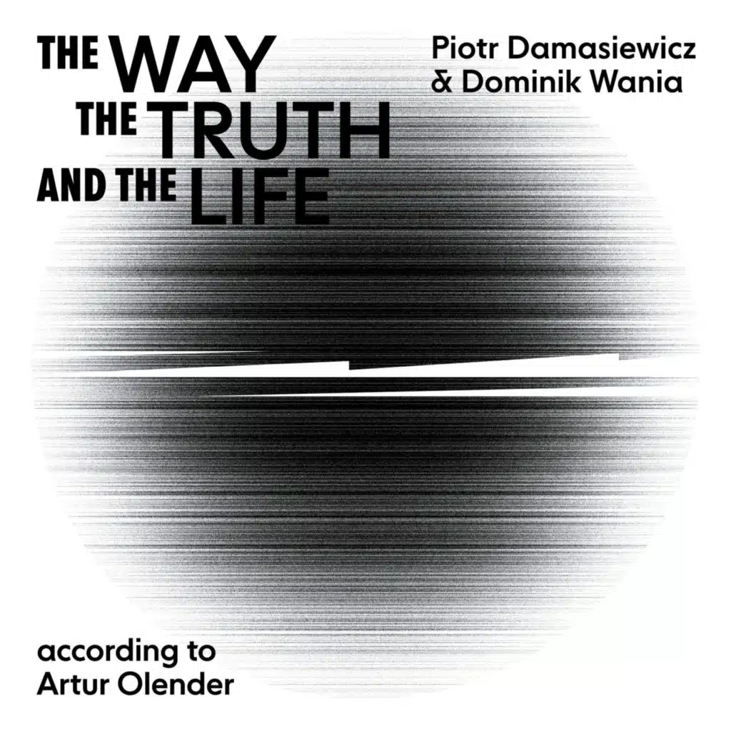 The Way, The Truth, And the Life - According to Artur Olender