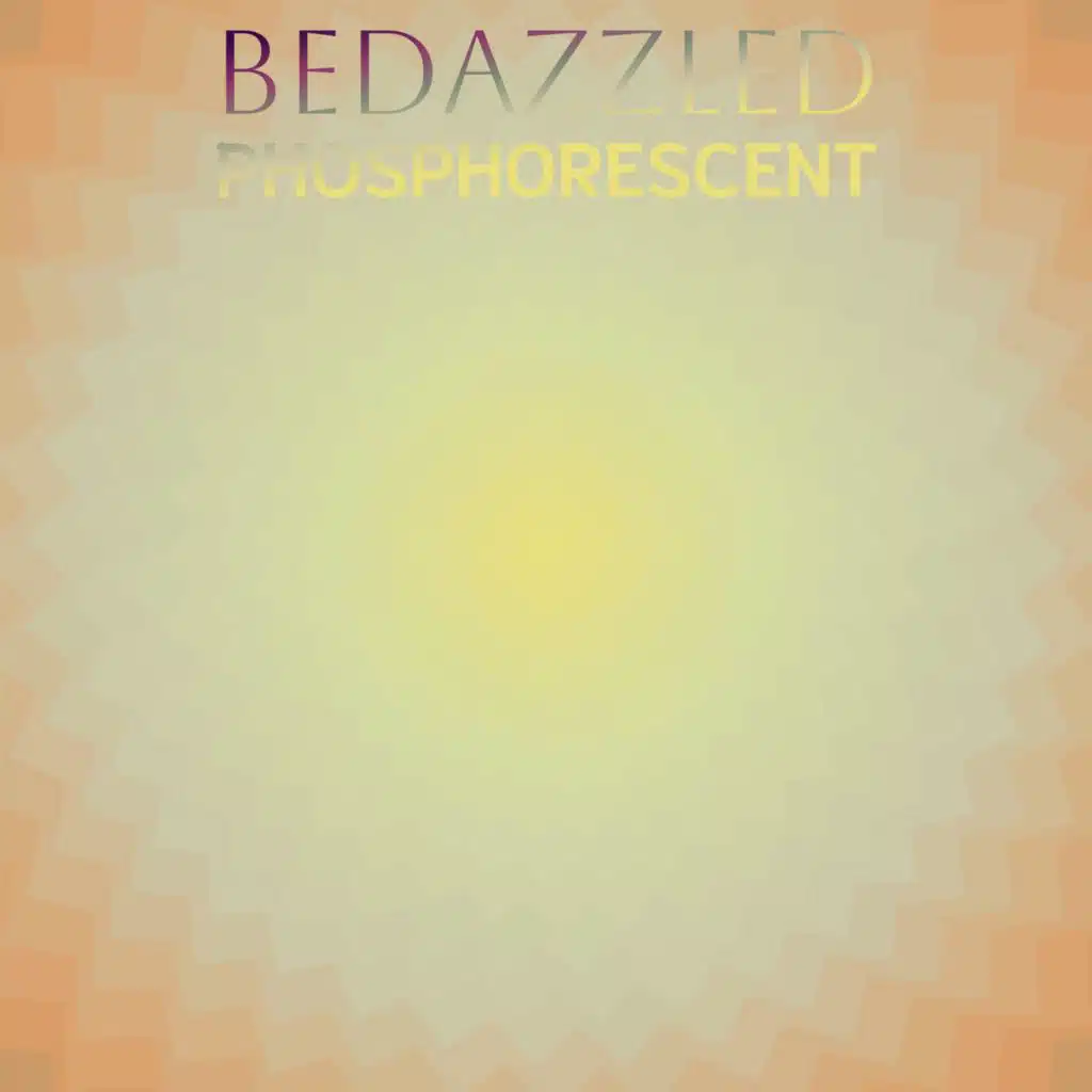 Bedazzled Phosphorescent