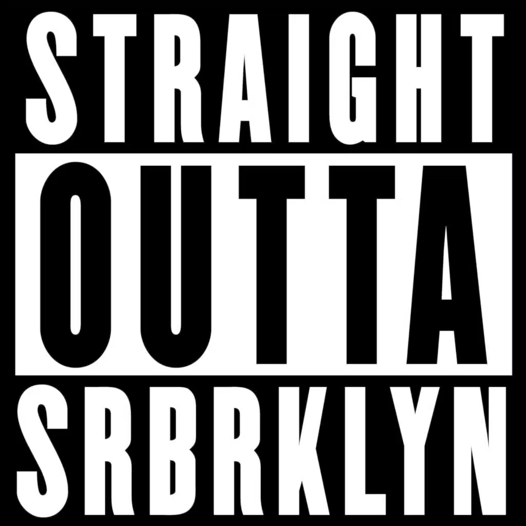Straight Outta Srbrklyn