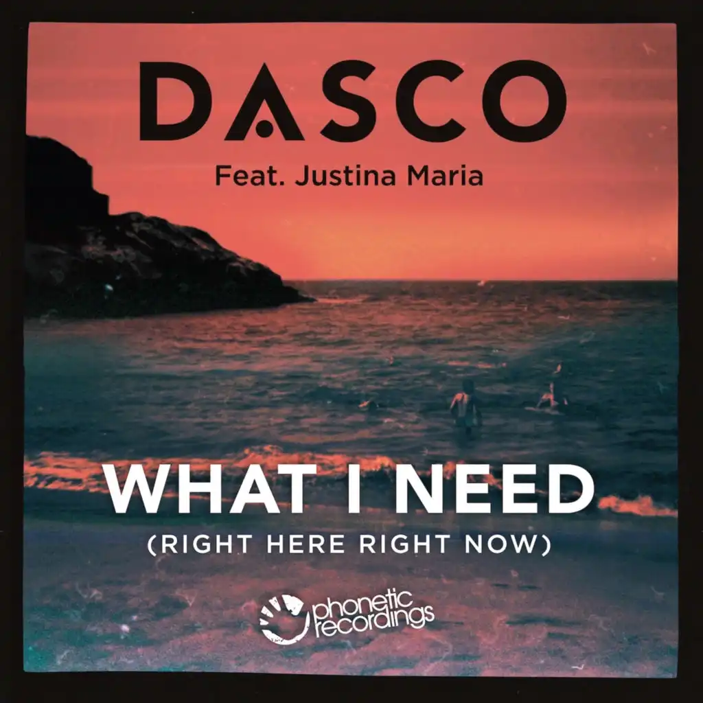 What I Need (Right Here, Right Now) [feat. Justina Maria]