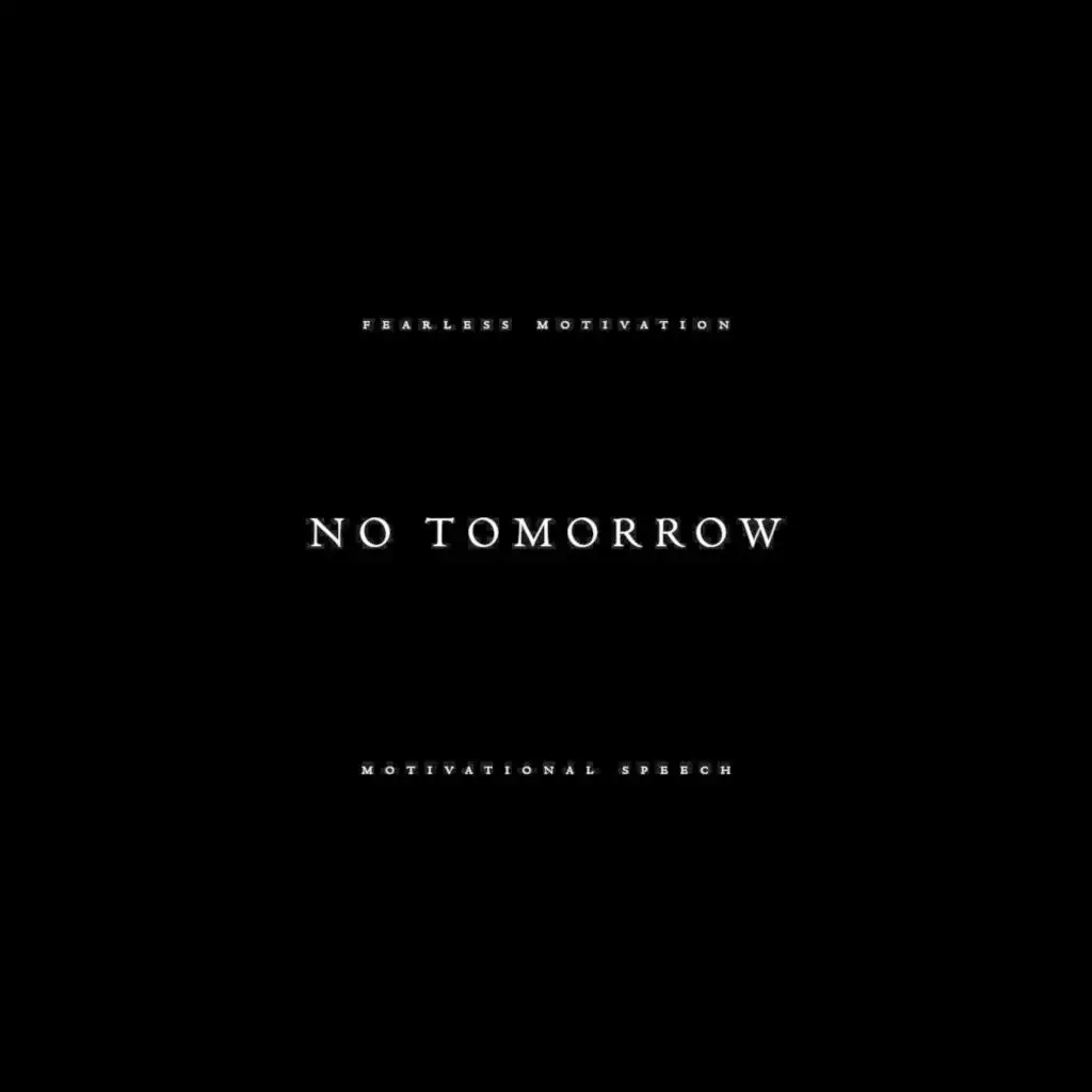 No Tomorrow (Motivational Speech)