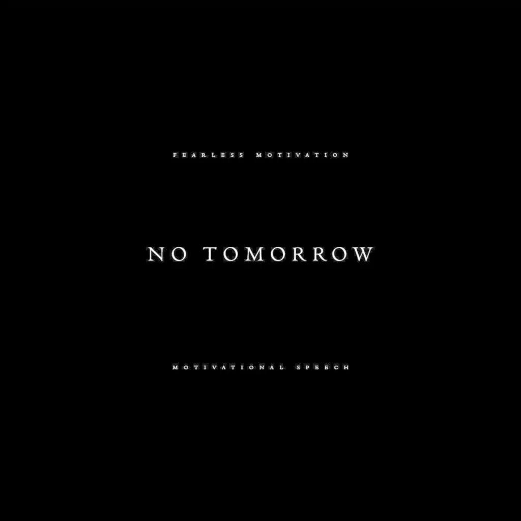 No Tomorrow (Motivational Speech)