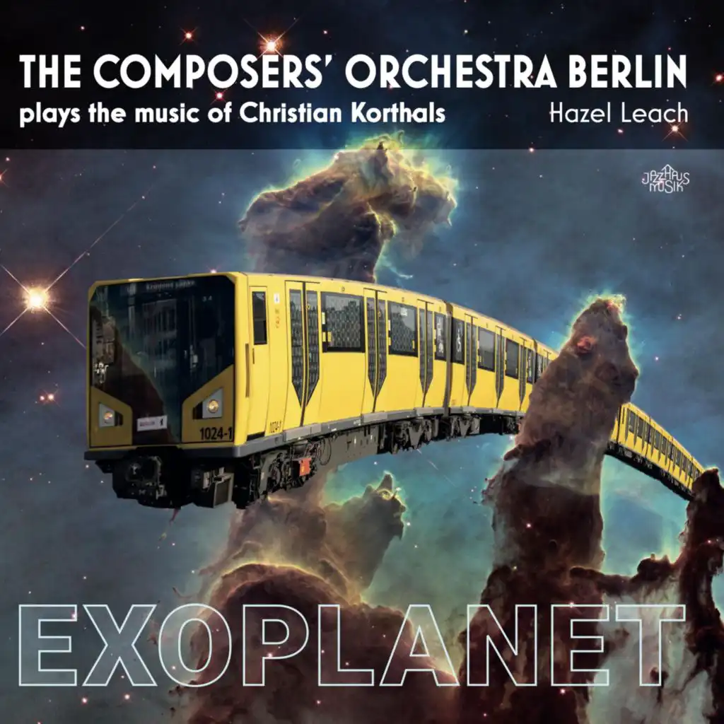 Exoplanet. the Composers’ Orchestra Berlin Plays the Music of Christian Korthals