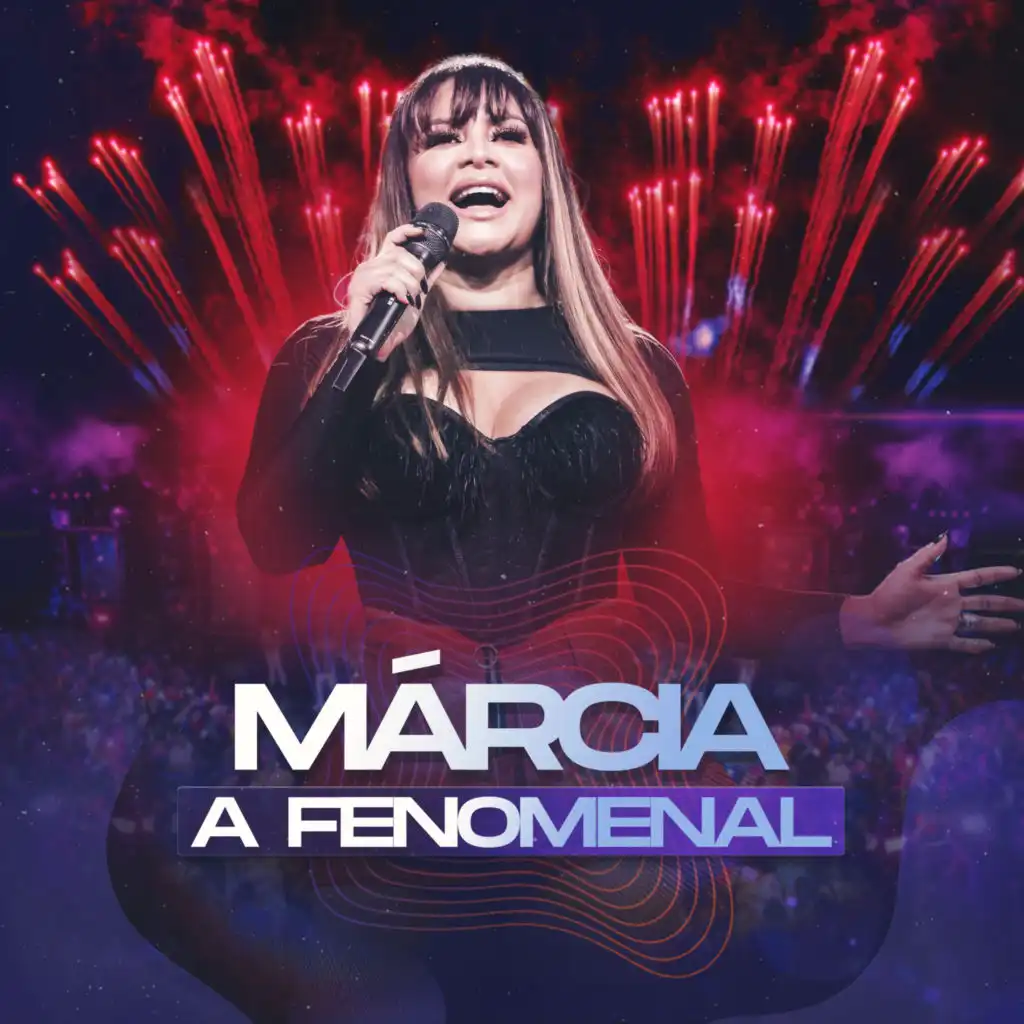 Márcia A Fenomenal (Ao Vivo)