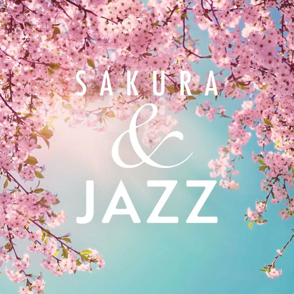 Sakura & Jazz: Gentle Sounds that Make You Feel Spring