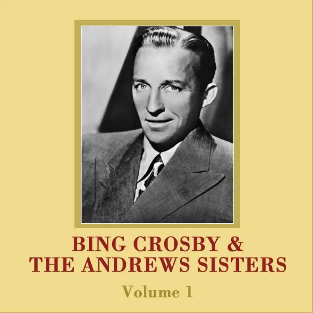 Bing And The Andrews Sisters, Vol. 1