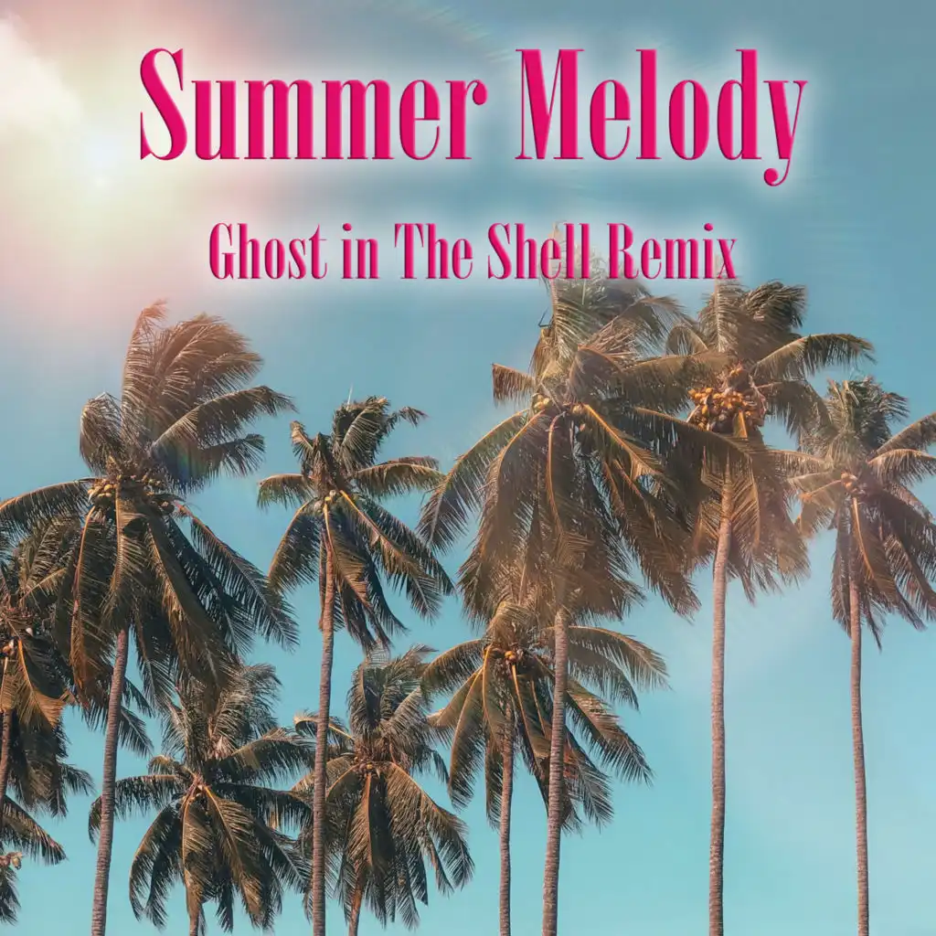 Summer Melody (Ghost in The Shell Remix)