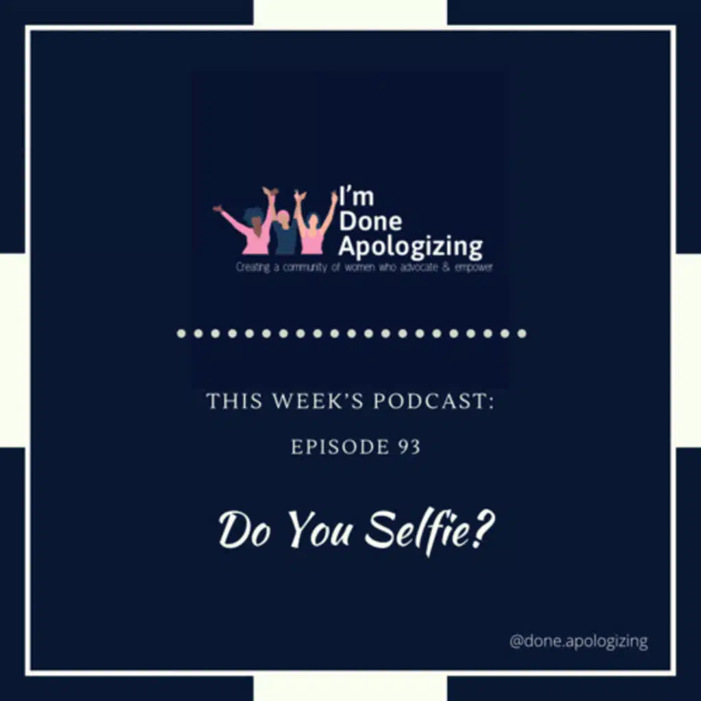 Ep. 93 Do You Selfie?