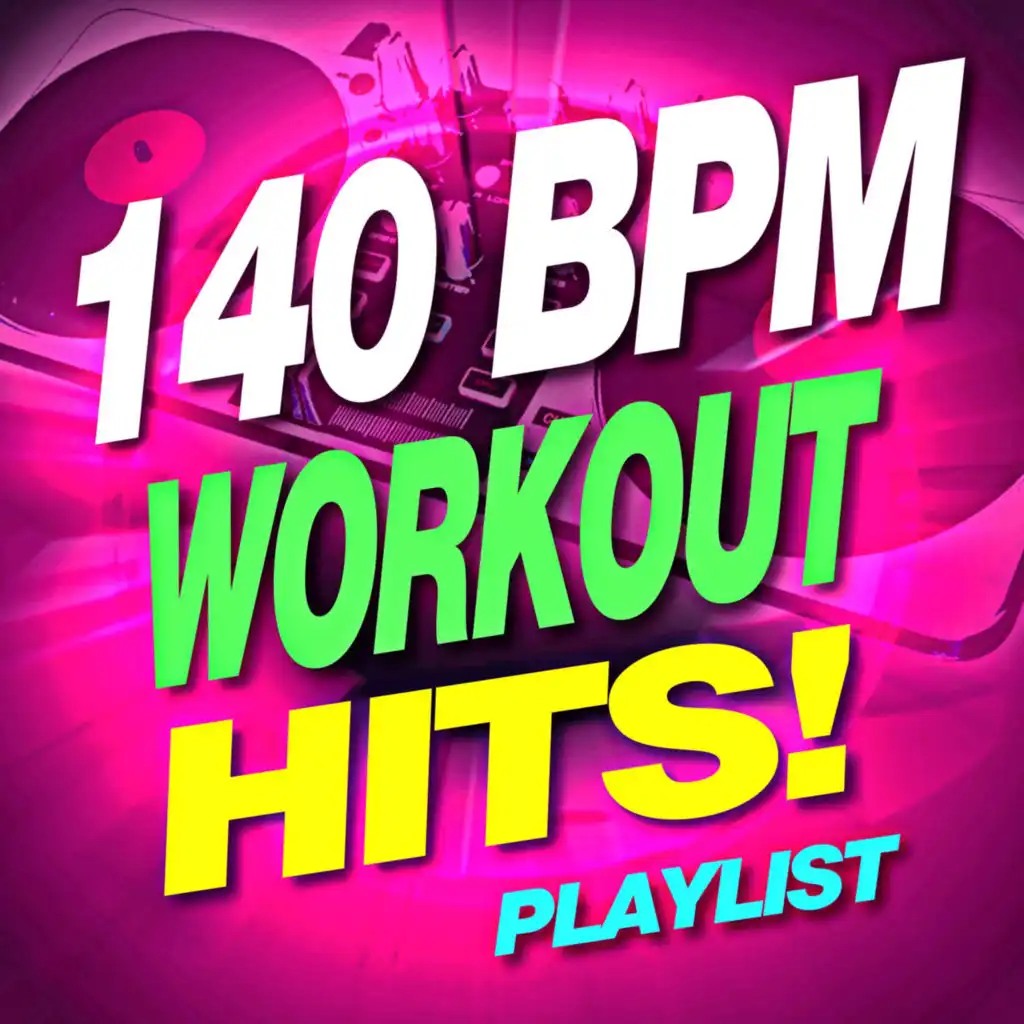 140 Bpm Workout Hits! Playlist