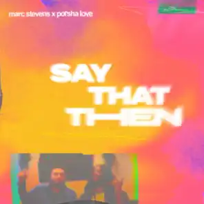 Say That Then (feat. Porsha Love)