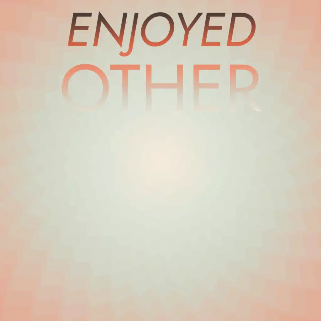 Enjoyed Other