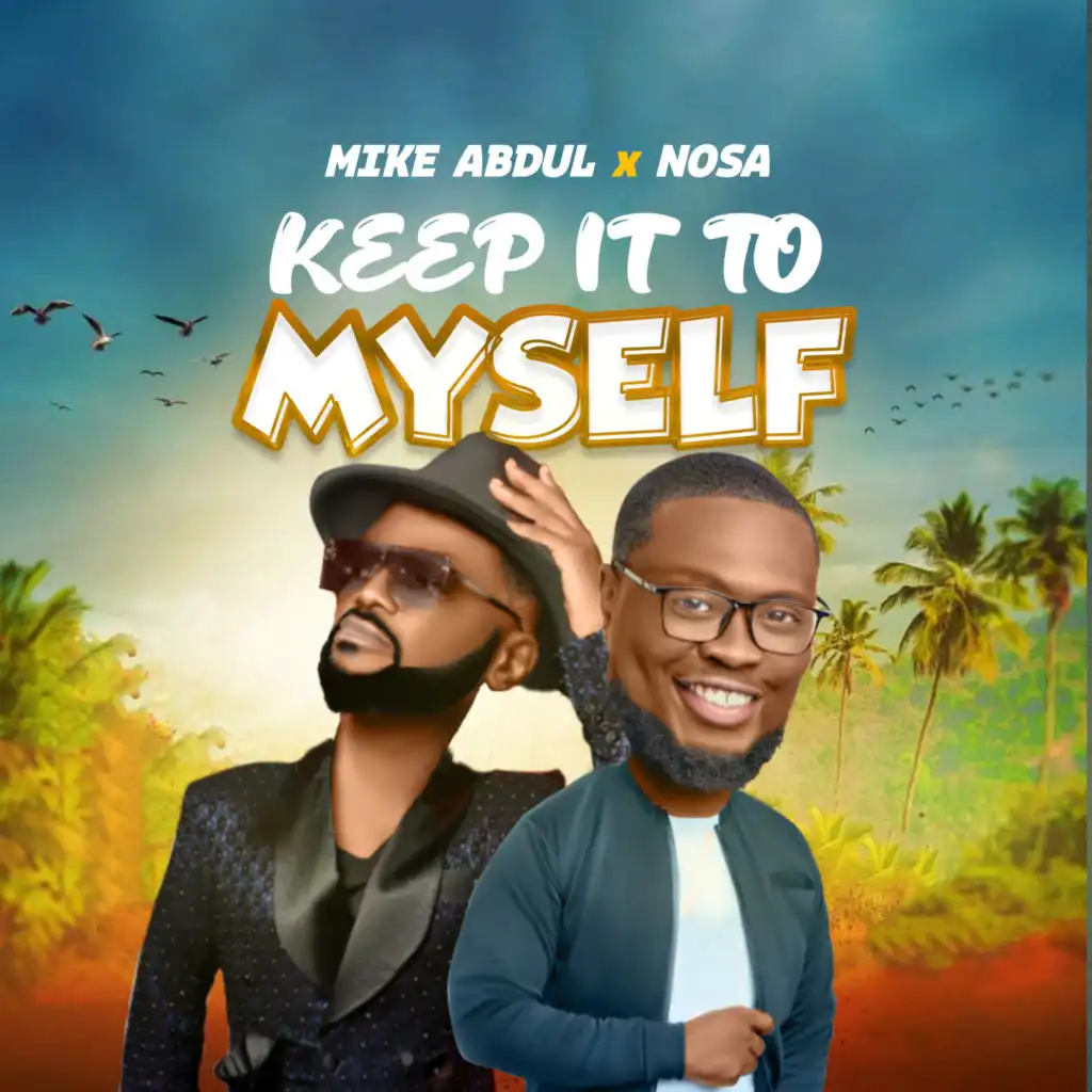 Keep it to myself (feat. Nosa)