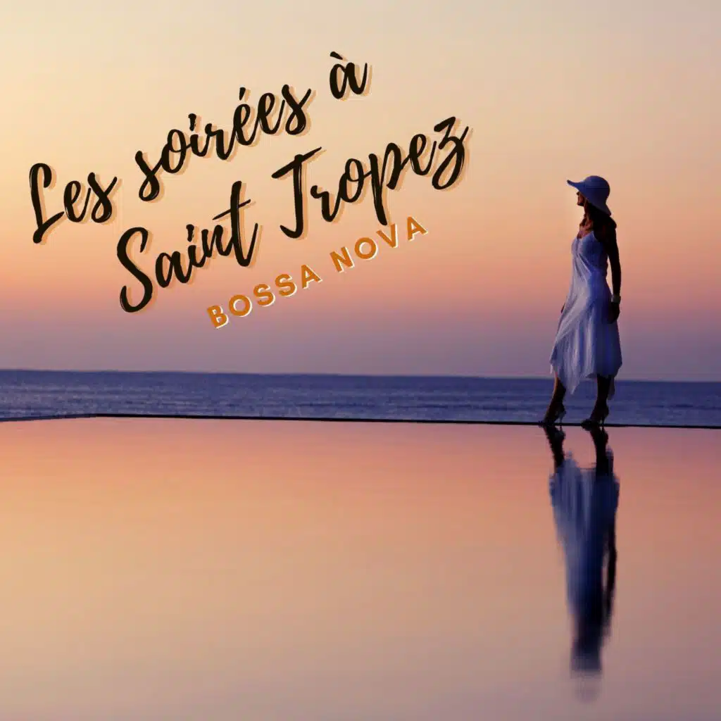 Les soirées à Saint Tropez: Bossa nova dans les cafés les plus chics de la Côte d'Azur