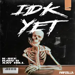 IDK Yet (feat. Xay Hill)